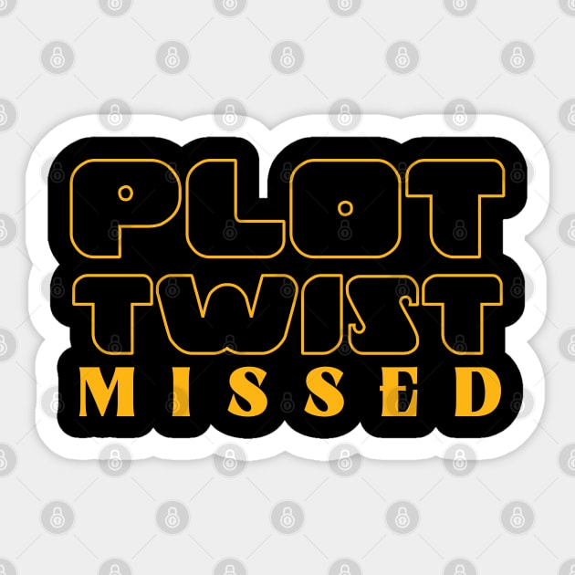 Plot Twist Missed Sticker by Trendsdk
